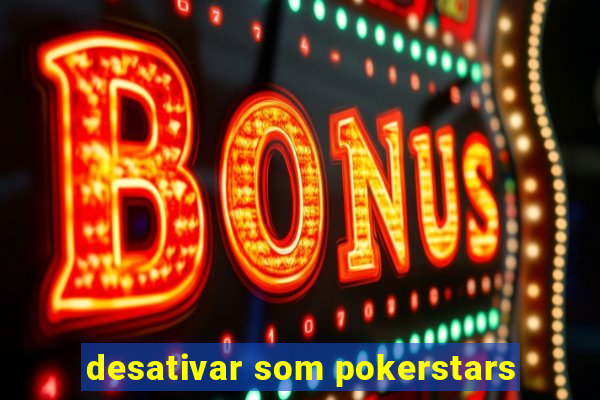 desativar som pokerstars